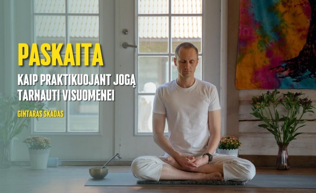 Paskaita. Kaip praktikuojant jogą tarnauti visuomenei 2