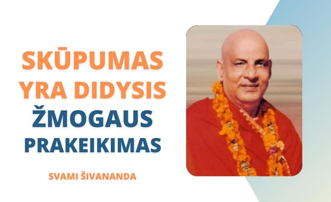 Skūpumas yra didysis žmogaus prakeikimas